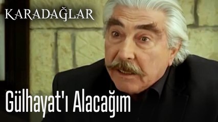 Gülhayat'ı alacağım - Karadağlar