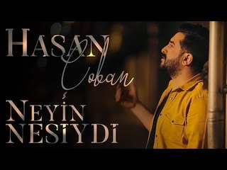 Hasan Çoban - Neyin Nesiydi (Official Klip)