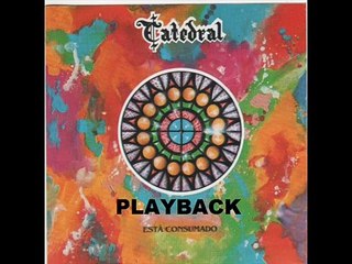 Catedral - Está Consumado (playback)