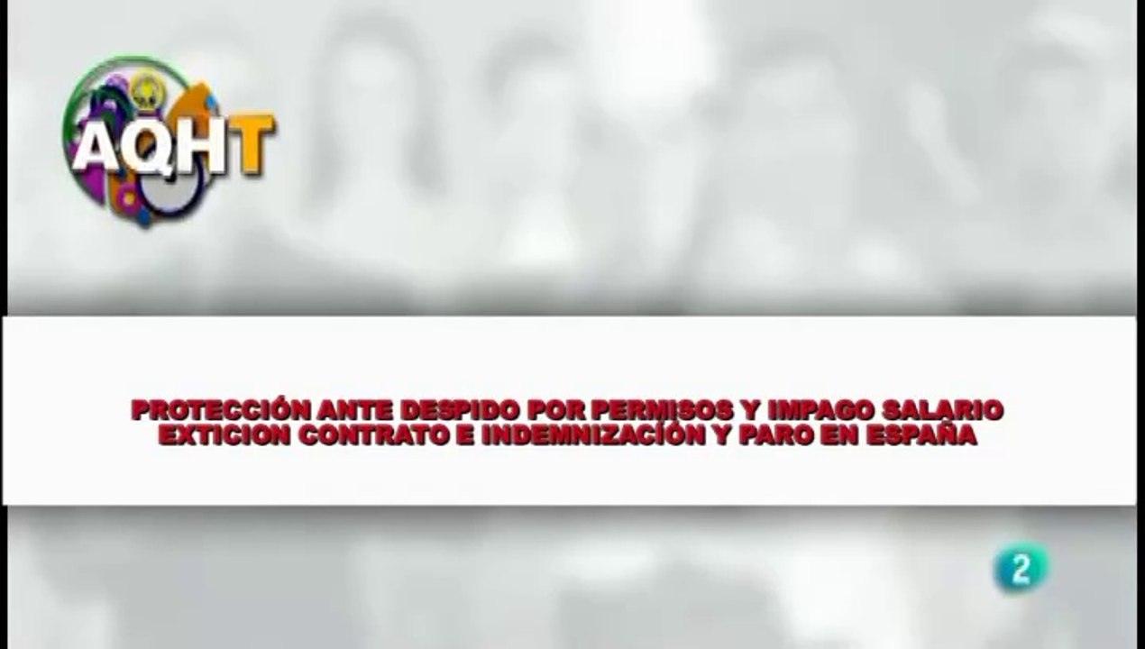 PROTECCION ANTE DESPIDO POR PERMISOS Y POR IMPAGO SALARIO EXTINCION CONTRATO INDEMNIZACION Y PARO EN ESPAÑA