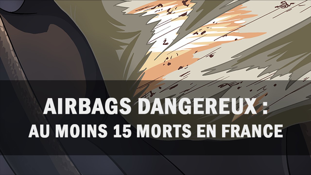 Airbags dangereux : au moins 15 morts en France