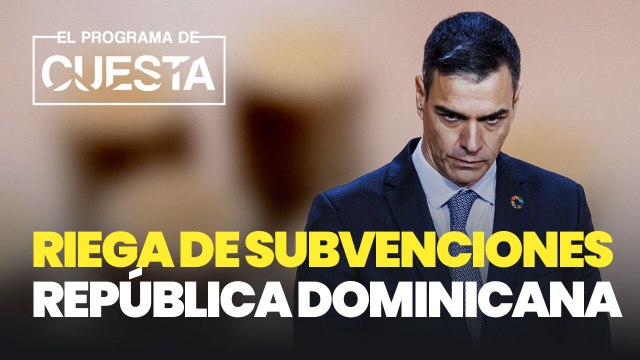 ¿Prepara Sánchez su próximo destino? Riega de subvenciones República Dominicana