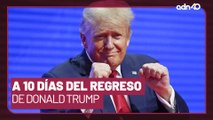 A 10 días del regreso de Donald Trump a la Casa Blanca