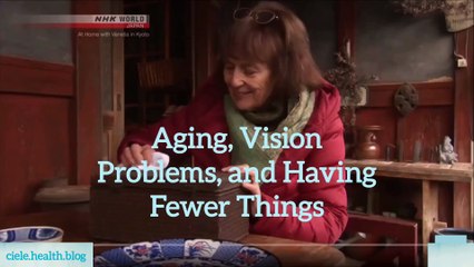Aging, Vision Problems, and Having Fewer Things