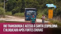 Rio transborda e acesso à Santa Leopoldina é bloqueado após fortes chuvas