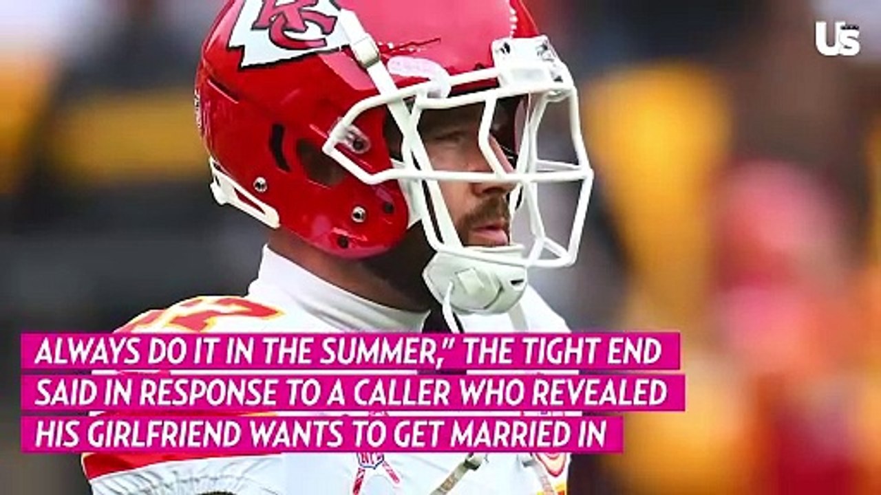 Travis Kelce Gives Insight Into His Ideal Season for a Wedding
