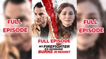 My Firefighter Ex Husband Burns in Regret - Full