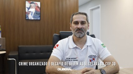 Crime organizado é desafio de Belém às vésperas da COP 30