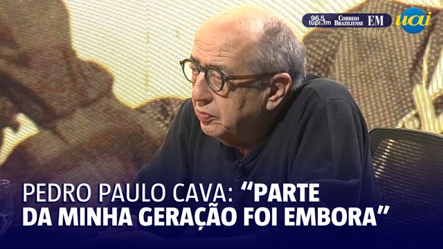 Grande parte da minha geração já foi embora , diz Pedro Paulo Cava