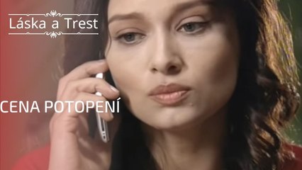 Cena potopení | Láska a Trest - Epizoda 15
