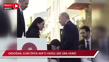 Erdoğan, elini öpen AKP'li vekile 200 lira verdi
