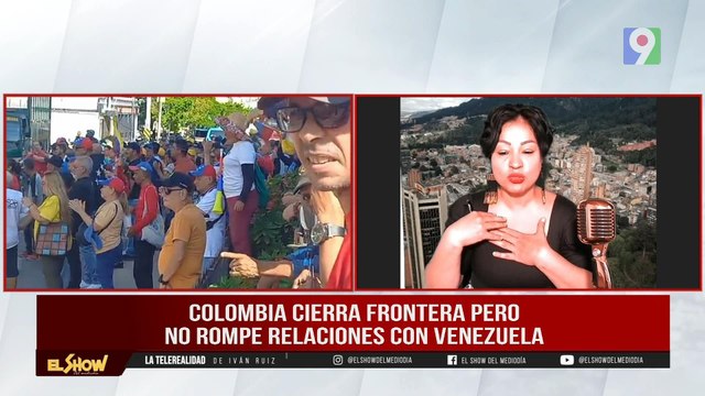 Colombia cierra fronteras pero no rompe relación con Venezuela | El Show del Mediodía