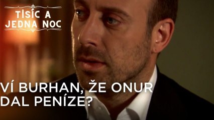 Ví Burhan, že Onur dal peníze? | Tisíc a Jedna Noc Epizoda 29
