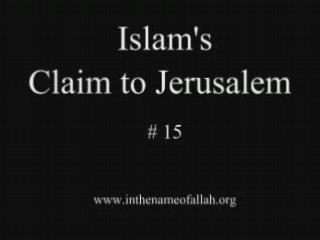 15 Idiots Guide to Islam- Islam's Claim to Jerusalem-Part 15