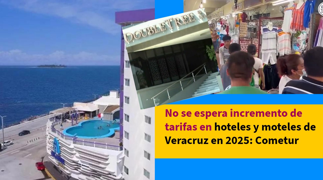 No se espera incremento de tarifas en hoteles y moteles de Veracruz en 2025: Cometur