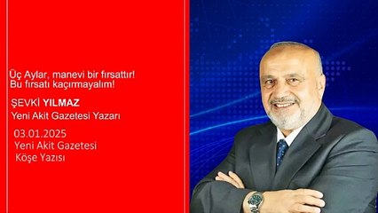 Şevki Yılmaz: Üç Aylar, manevi bir fırsattır! Bu fırsatı kaçırmayalım!