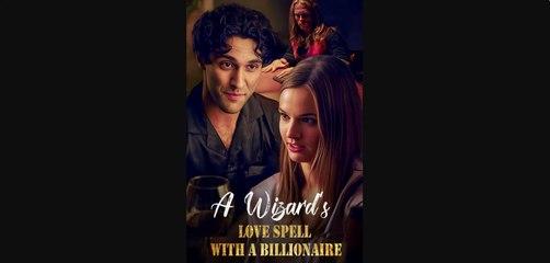 A Wizards Love Spell with A Billionaire | Full Movie Billionaire, Short Drama