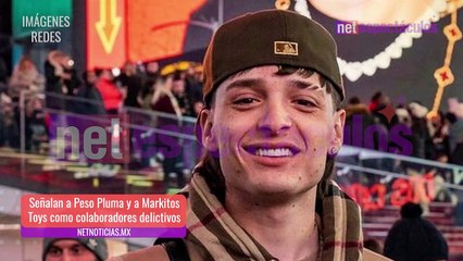 Señalan a Peso Pluma y Markitos Toys de colaborar con el narco