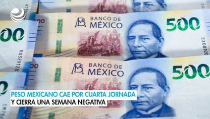 Peso Mexicano Continúa Caída por Cuarta Jornada por Fortalecimiento del Dólar 💵