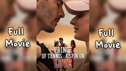 Prince Of Tennis A Spin On Love Full Movie