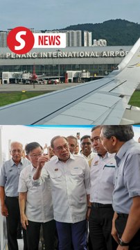 Expansion of Penang International Airport, Juru-Sungai Dua highway to be expedited, says PM
