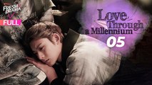 Multi-sub Love Through a Millennium EP05 - Jing Boran, Zheng Shuang - 相爱穿梭千年 - Fresh Drama