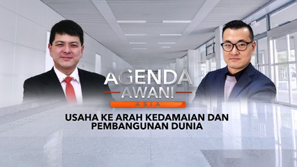 Agenda AWANI Asia: Usaha ke arah kedamaian dan pembangunan dunia