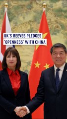 Reeves pledges ‘openness’ with China