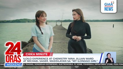Iloilo experience at chemistry nina Jillian Ward at Michael Sager, masisilayan sa "My Ilonggo Girl" | 24 Oras Weekend