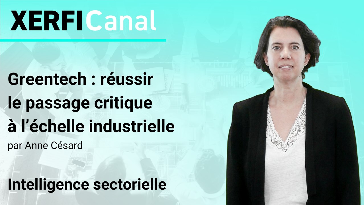 Greentech : réussir le passage critique à l’échelle industrielle [Anne Césard]