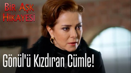 Gönül'ü kızdıran cümle! - Bir Aşk Hikayesi