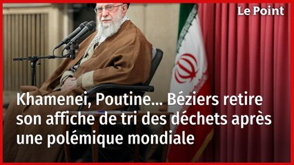 Khamenei, Poutine… Béziers retire son affiche de tri des déchets après une polémique mondiale