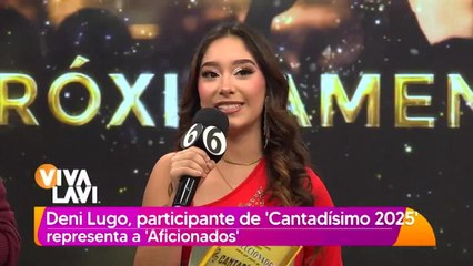 Deni Lugo, la primer participante de &#039;Cantadísimo 2025&#039;