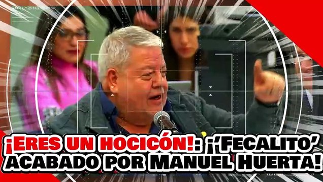 ¡ERES UN HOCICÓN! ¡’El CALDERONCITO’ ACABADO por MANUEL HUERTA por COLGARSE de PROGRAMAS SOCIALES!