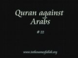 22 Idiots Guide to Islam- Quran against Arabs - Part 22