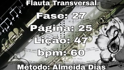 Fase: 27 Página: 25 Lição: 47 - Flauta [60 bpm]