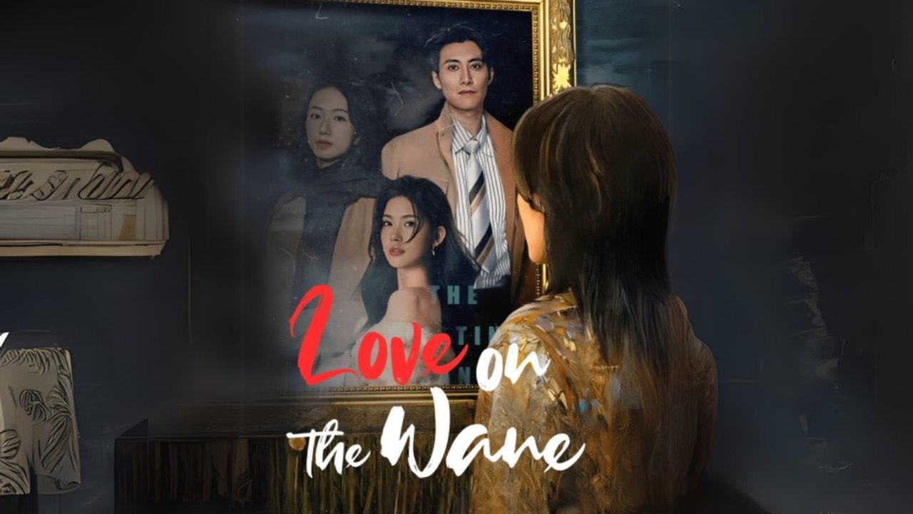 Love on the Wane (Chinese Drama English Subtitles ) Snackshort