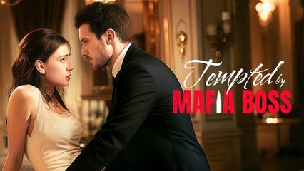 Tempted by Mafia Boss Full Movie
