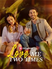Love Me Two Times 💕 Completed Short Drama