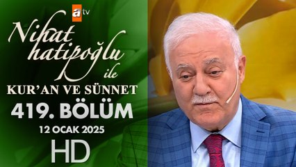 Nihat Hatipoğlu ile Kur'an ve Sünnet 419. Bölüm | 12 Ocak 2025