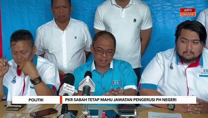 PKR Sabah tetap mahu jawatan Pengerusi PH negeri