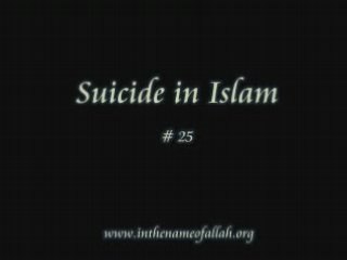 25 Idiots Guide to Islam- Suicide in Islam - Part 25