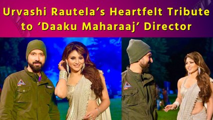 Urvashi Rautela Expresses Gratitude to 'Daaku Maharaaj' Director