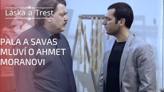 Pala a Savas mluví o Ahmet Moranovi | Láska a Trest - Epizoda 16