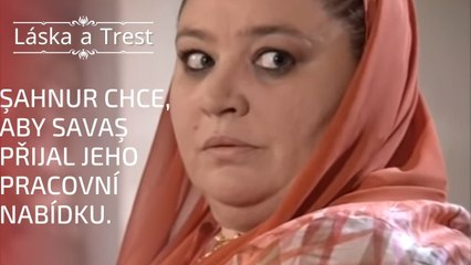 Şahnur chce, aby Savaş přijal jeho pracovní nabídku. | Láska a Trest - Epizoda 16