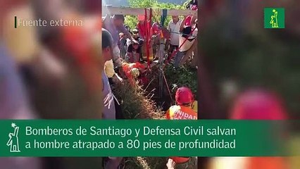 Bomberos de Santiago y Defensa Civil salvan a hombre atrapado a 80 pies de profundidad