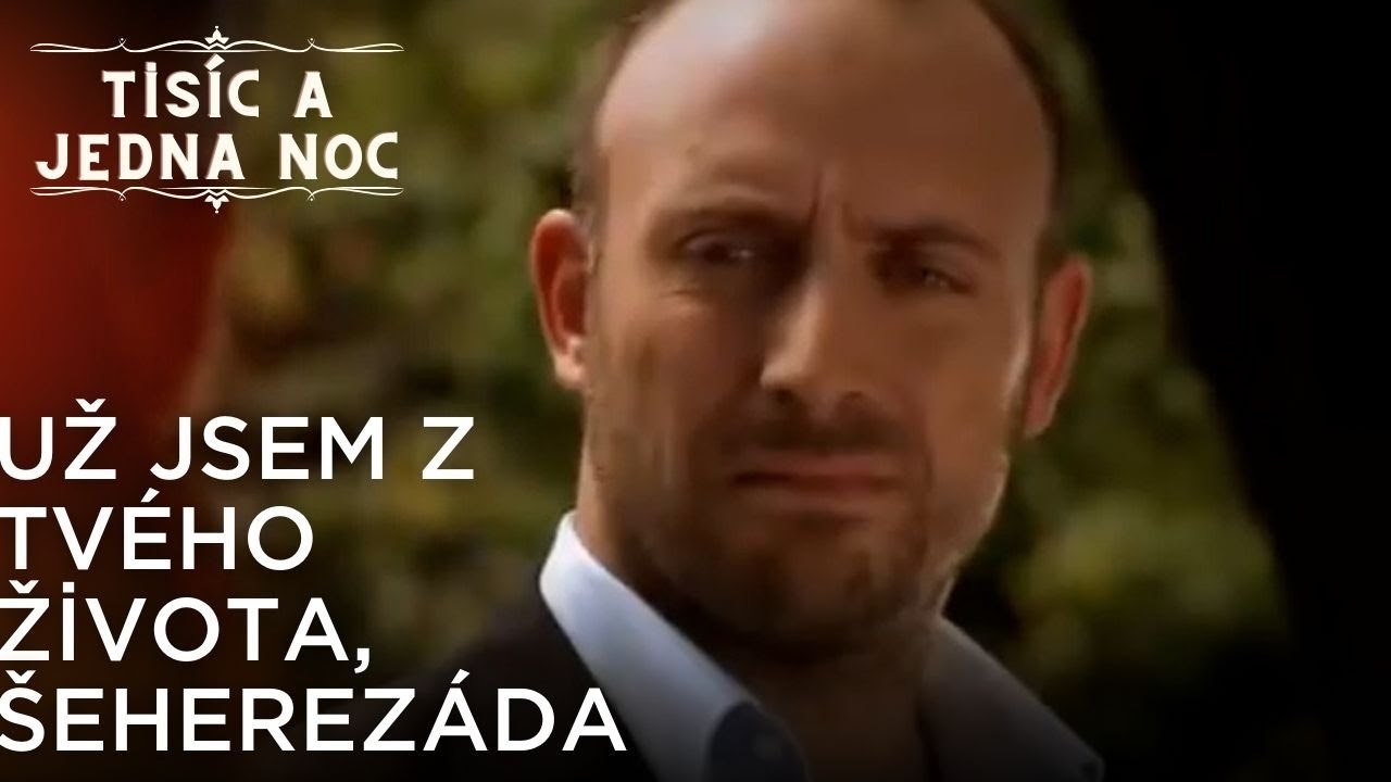 Už jsem z tvého života, Šeherezáda| Tisíc a Jed...