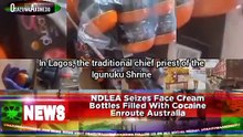 NDLEA Seizes Face Cream Bottles Filled With Cocaine Enroute Australia