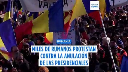 Decenas de miles de personas protestan en Rumanía contra la anulación de la carrera presidencial