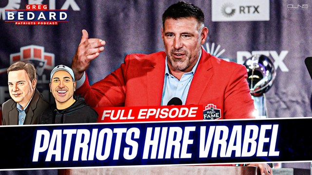 Bedard Reacts to Patriots Hiring Mike Vrabel as Head Coach Greg Bedard Patriots Podcast